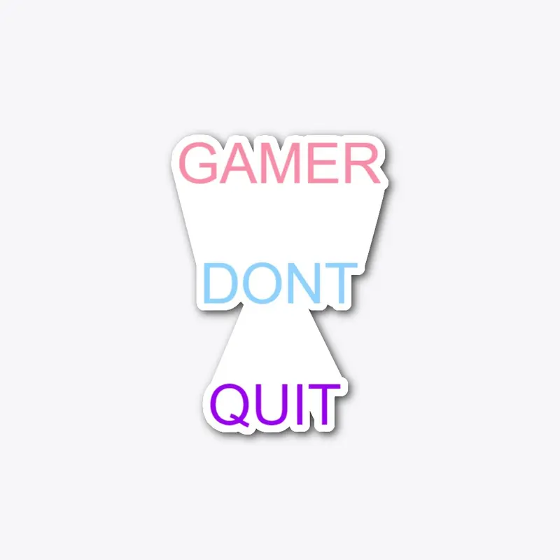 GAMER DONT QUIT